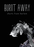 Burnt Away: shorts from harlem