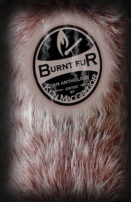 Burnt Fur - Sale, Joseph, and Saunders, C M, and Weist, Rachel Lee