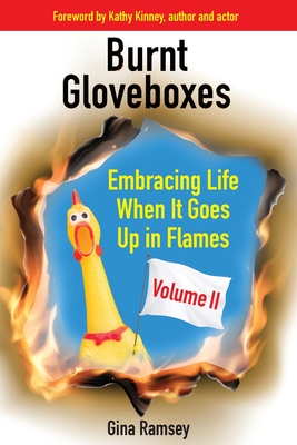 Burnt Gloveboxes II: Embracing Life When It Goes Up in Flames - Ramsey, Gina, and Kevin, Deborah (Editor)