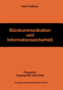 Burokommunikation Und Informationssicherheit: Die Gestaltung Eines Informationssicherheitssystems ALS Herausforderung Fur Die Unternehmung in Der Burokommunikation