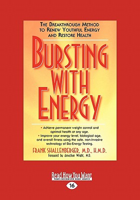 Bursting with Energy: The Breakthrough Method to Renew Youthful Energy and Restore Health (Easyread Large Edition) - Shallenberger, Frank, Dr.