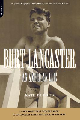 Burt Lancaster: An American Life - Buford, Kate