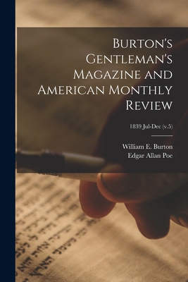 Burton's Gentleman's Magazine and American Monthly Review; 1839 Jul-Dec (v.5) - Burton, William E (William Evans) 1 (Creator), and Poe, Edgar Allan 1809-1849