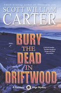 Bury the Dead in Driftwood: A Garrison Gage Mystery