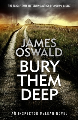 Bury Them Deep: Inspector McLean 10 - Oswald, James