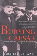 Burying Caesar: The Churchill-Chamberlain Rivalry