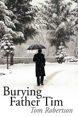 Burying Father Tim - Robertson, Tom