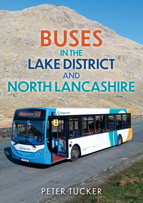 Buses in the Lake District and North Lancashire - Tucker, Peter