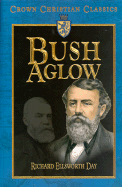 Bush Aglow: The Life Story of Dwight Lyman Moody, Commoner of Northfield