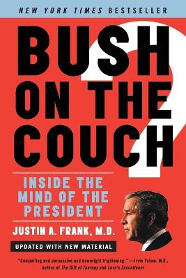 Bush on the Couch REV Ed: Inside the Mind of the President (Revised) - Frank, Justin A