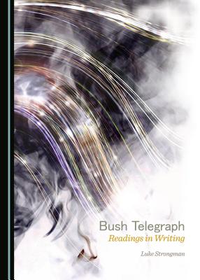 Bush Telegraph: Readings in Writing - Strongman, Luke