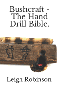 Bushcraft - The Hand Drill Bible.
