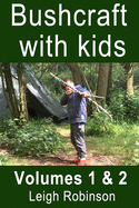 Bushcraft with kids: Volumes 1 & 2