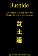 Bushido: A Modern Adaptation of the Ancient Code of the Samurai