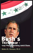 Bush's Third Year - Iraqi War, Rebuilding Amid Chaos