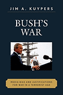 Bush's War: Media Bias and Justifications for War in a Terrorist Age