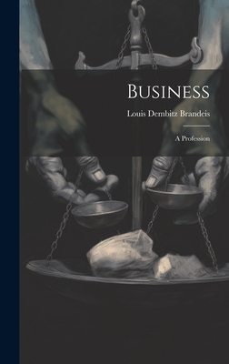 Business: A Profession - Brandeis, Louis Dembitz