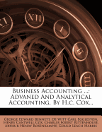 Business Accounting ...: Advaned and Analytical Accounting, by H.C. Cox