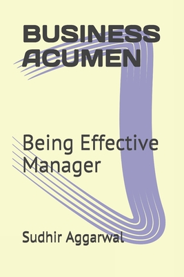 Business Acumen: Being Effective Manager - Aggarwal, Sudhir Kumar