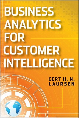 Business Analytics for Sales and Marketing Managers: How to Compete in the Information Age - Laursen, Gert H. N.