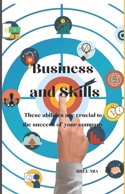 Business and Skills: These abilities are crucial to the success of your company - Mia, Bree