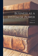 Business as a System of Power