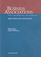 Business Associations: Agency, Partnerships, LLCs, and Corporations: 2009 Statutes and rules