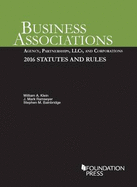 Business Associations: Agency, Partnerships, Llcs, and Corporations, 2016 Statutes and Rules