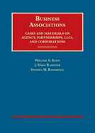 Business Associations, Cases and Materials on Agency, Partnerships, Llcs, and Corporations