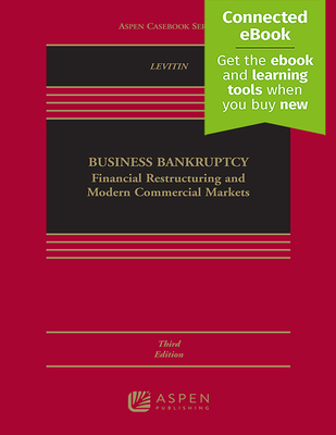 Business Bankruptcy: Financial Restructuring and Modern Commercial Markets [Connected Ebook] - Levitin, Adam J
