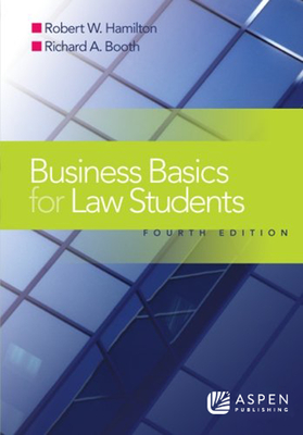 Business Basics Law Students: Essential Concepts and Applications - Hamilton, Robert W, and Booth, Richard