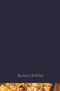 Business Bullshit: Journal 120 dotted pages with funny cover text - Dot Grid Bullet Diary to write in your inspirations, ideas or memories - Perfect for business context or office notes - Notebook for creative people