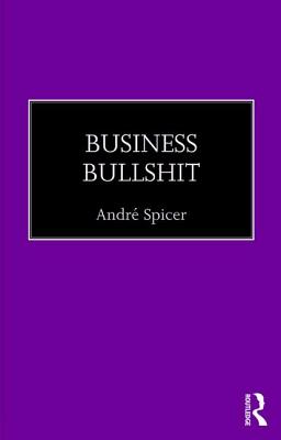 Business Bullshit - Spicer, Andr