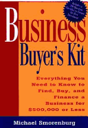 Business Buyer's Kit: Everything You Need to Know to Find, Buy, & Finance a Business for $500,000 or Less