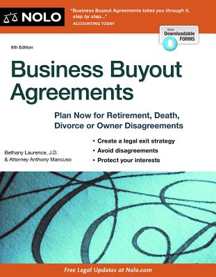 Business Buyout Agreements: Plan Now for Retirement, Death, Divorce or Owner Disagreements - Laurence, Bethany K, and Mancuso, Anthony, Attorney