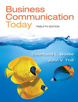 Business Communication Today - Bovaee, Courtland L, and Bovee, Courtland, and Thill, John V