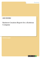 Business Creation Report for a fictitious Company