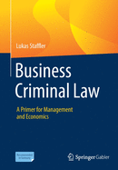 Business Criminal Law: A Primer for Management and Economics