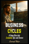 Business Cycles: A Deep Dive into Economic Ups and Downs