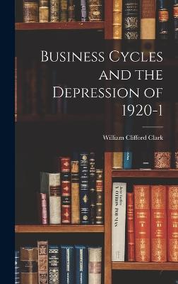 Business Cycles and the Depression of 1920-1 - Clark, William Clifford