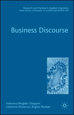 Business Discourse (Research and Practice in Applied Linguistics) - Bargiela-Chiappini, F.; Nickerson, C.; Planken, B.