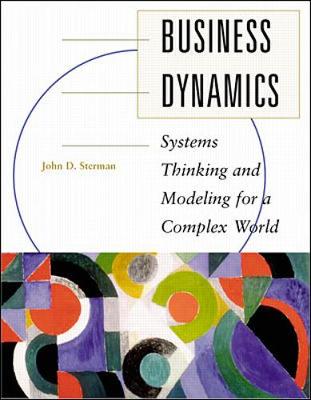 Business Dynamics: Systems Thinking and Modeling for a Complex World with CD-ROM - Sterman, John