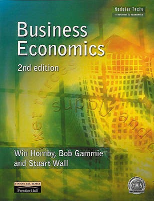 Business Economics - Hornby, Win, and Gammie, Bob, and Wall, Stuart