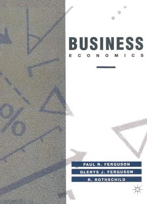 Business Economics - Ferguson, Paul R., and etc., and Rothschild, R.