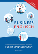 Business Englisch F?r HR Manager*innen: Praxisorientierter Leitfaden auf Deutsch und Englisch