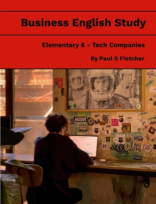 Business English Study - Elementary 6 - Tech Companies - Fletcher, Paul S