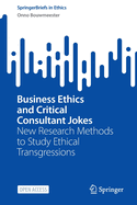 Business Ethics and Critical Consultant Jokes: New Research Methods to Study Ethical Transgressions
