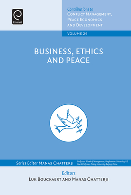 Business, Ethics and Peace - Bouckaert, Luk (Editor), and Chatterji, Manas (Editor)