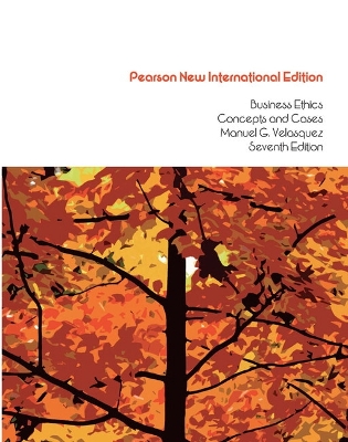 Business Ethics: Concepts and Cases: Pearson New International Edition - Velasquez, Manuel