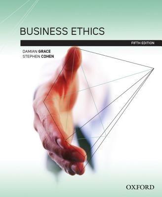 Business Ethics - Grace, Damian, and Cohen, Stephen